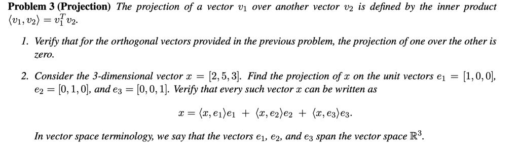 SOLVED: Problem 3 (Projection): The projection of a vector (v1, v2, v3 ...