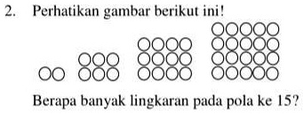 SOLVED: Kak Berapa Banyak Lingkarang Pada Pola Ke 5 Perhatikan Gambar ...