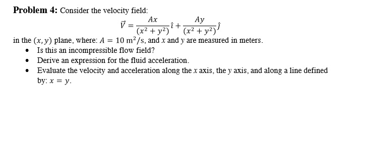 SOLVED: Problem 4: Consider the velocity field: Ax Ay (x2+ y2) (x2+ y2 ...