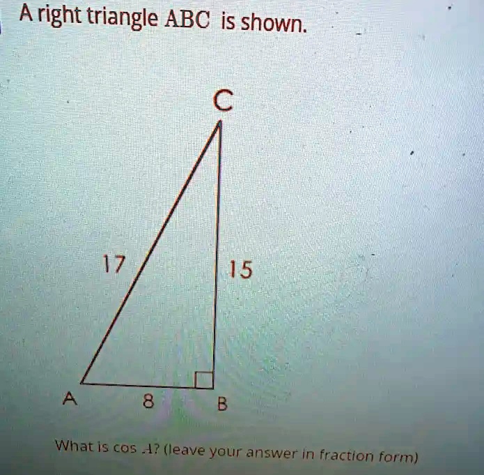 solved-aright-triangle-abc-is-shown-15-what-is-cos-4-leave-your