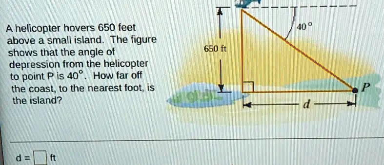 helicopter hovers 650 feet above a small island The figure shows that ...