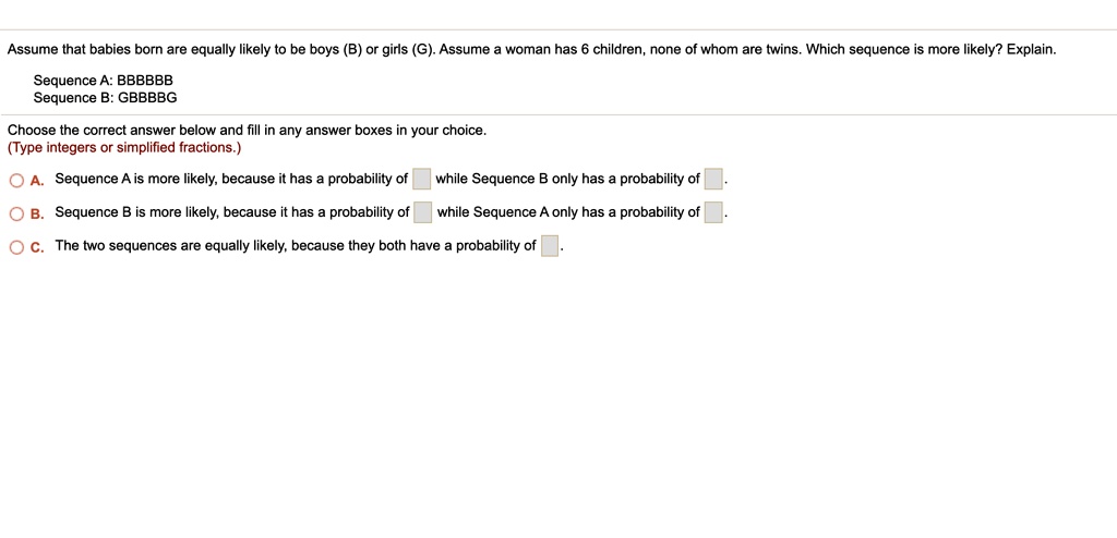 SOLVED: Assume That Babies Born Are Equally Likely To Be Boys (B) Or ...