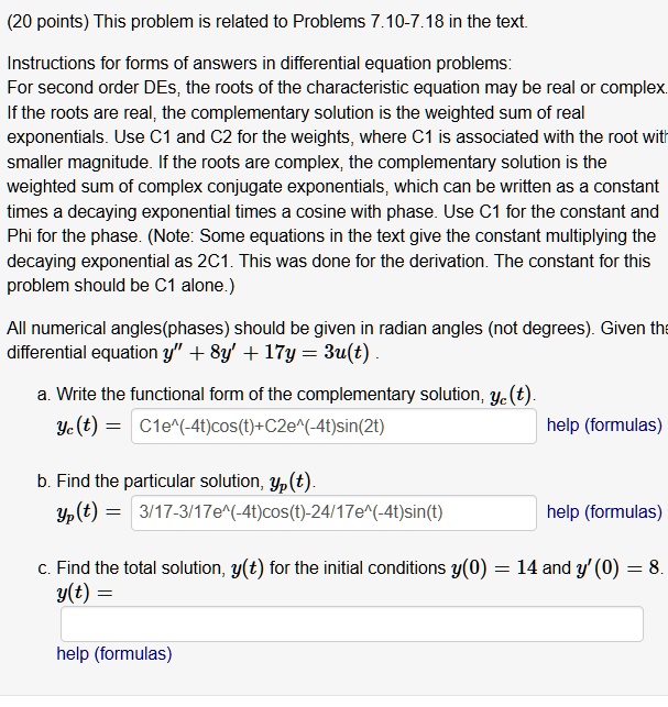 20 points this problem is related to problems 710 718 in the text instructions for forms of answers in differential equation problems for second order des the roots of the characteristic equ 23144