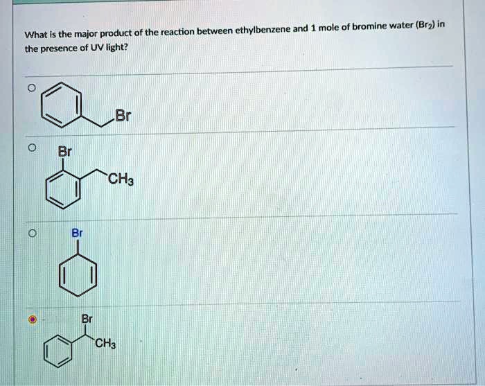 SOLVED major product of the reaction between ethylbenzene and mole of