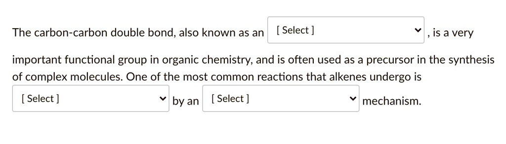 SOLVED: The Carbon-carbon Double Bond, Also Known As An [Select ] Is A ...