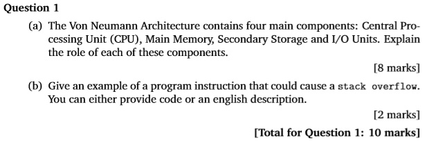 SOLVED: a) The Von Neumann Architecture contains four main components ...