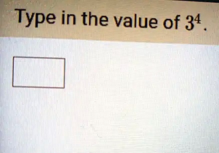 Type in the value of 3^4.