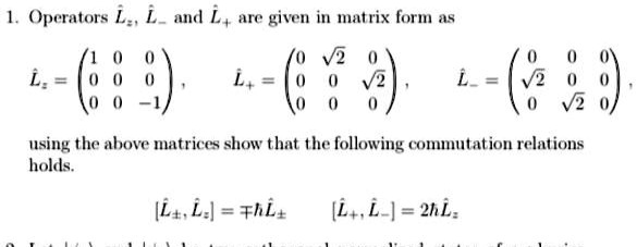 SOLVED: Operators Lz, Lx, and Ly are given in matrix form as: Lz = a5 ...