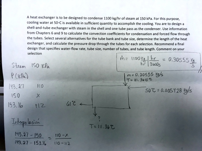 SOLVED: A heat exchanger is to be designed to condense 1100 kg/hr of ...