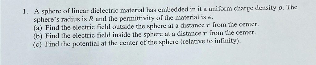 SOLVED: A sphere of linear dielectric material has embedded in it a ...