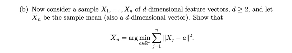 Solved B Now Consider A Sample Xâ‚ Xâ‚‚ Xâ‚™ Of D Dimensional Feature Vectors D 2