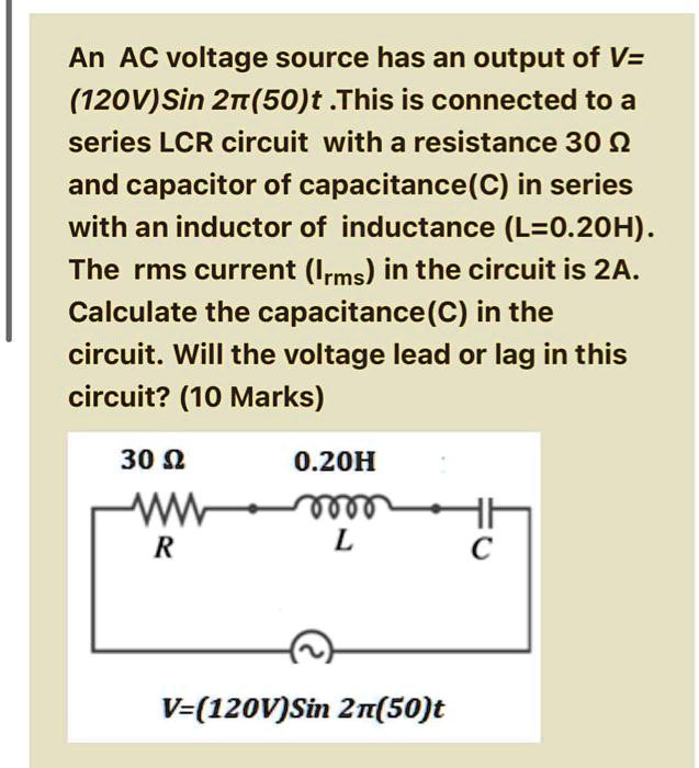 SOLVED An AC voltage source has an output of V = (120V)Sin 2Ï€f t