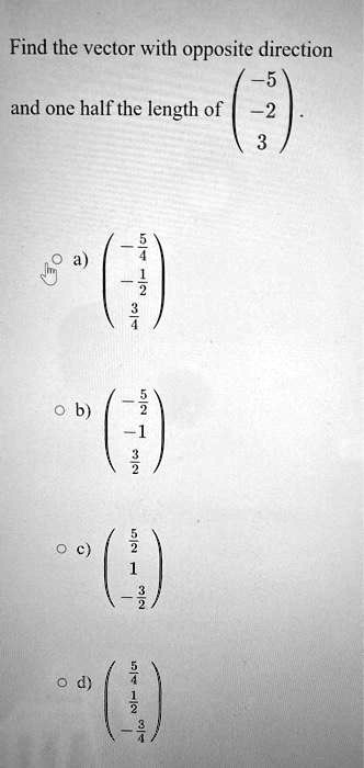 find the vector with opposite direction and one half the length of 5 27689