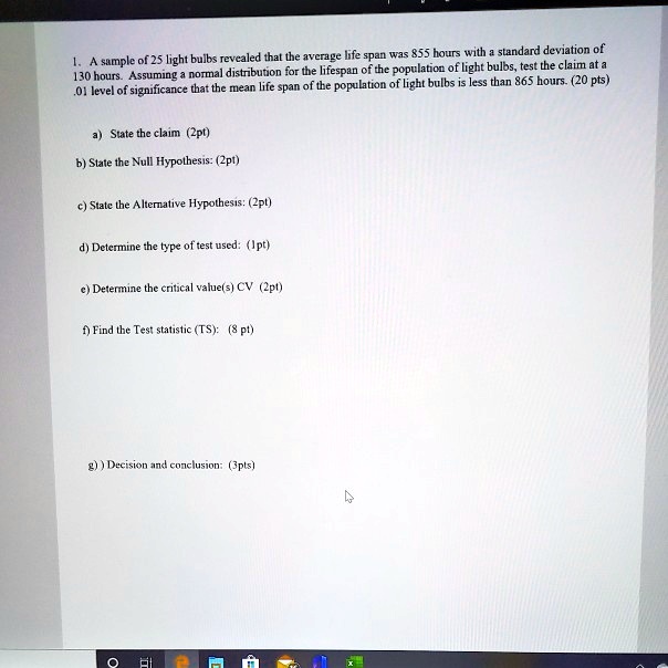 revcaled thal the average life span was 855 hours with standar deviation of sumple of 25 bght bulba acrumin notmal distribution for the lifespan of the population of light bulbs test the cla 37692