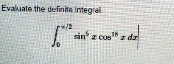 evaluate the definite integral i2 sin i cosl8 i dd 79148