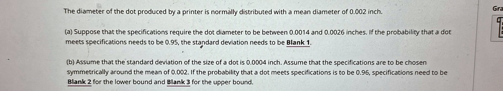 the diameter of the dot produced by a printer is normally distributed with a mean diameter of 0002 inch a suppose that the specifications require the dot diameter to be between 00014 and 000 15678
