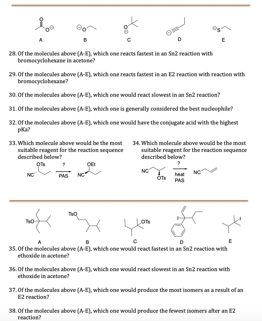 SOLVED: 28. Of the molecules above (A-E), which one reacts fastest in ...