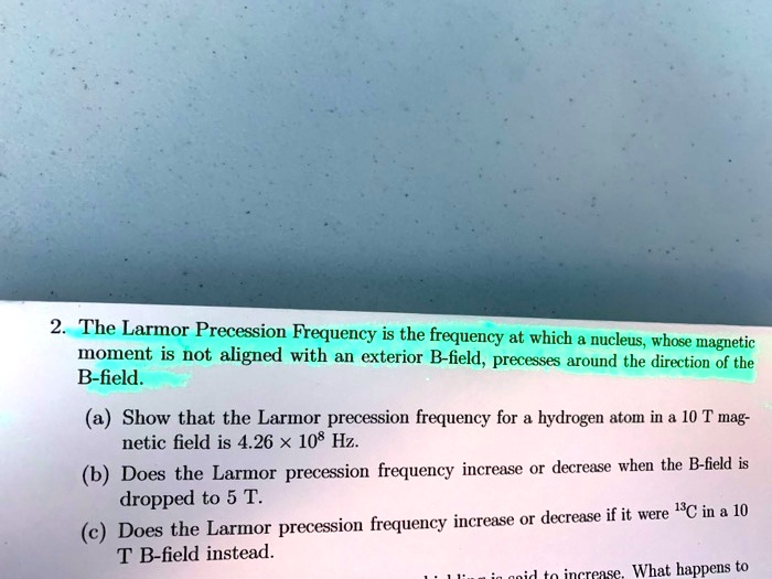 SOLVED: The Larmor Precession Frequency is the frequency at which ...