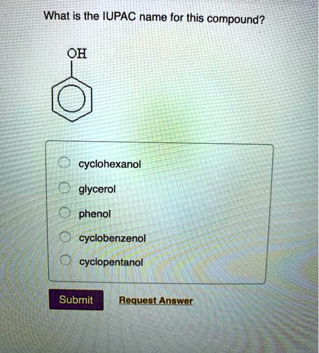 What Is The Iupac Name For This Compoundohcyclohexan Solvedlib 