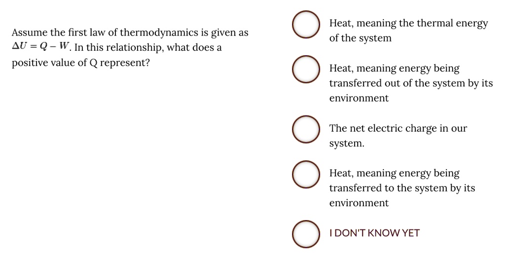 assume the first law of thermodynamics is given as delta uq w in this relationship what does a positive value of q represent heat meaning the thermal energy of the system heat meaning energy 57477