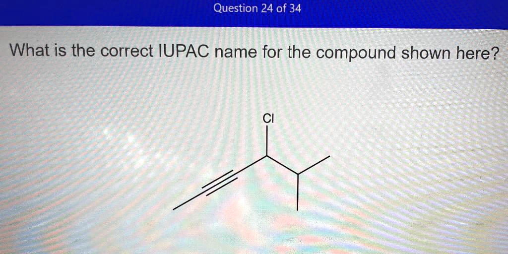 Solved Question Of What Is The Correct Iupac Name For The Compound Shown Here