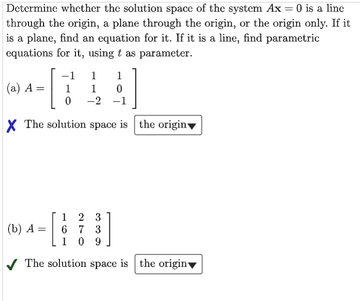 LINEAR ALGEBRA Determine Whether The Solution Space Of The System Ax Is A Line Through The