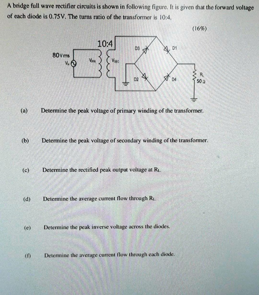 SOLVED A bridge fullwave rectifier circuit is shown in the following