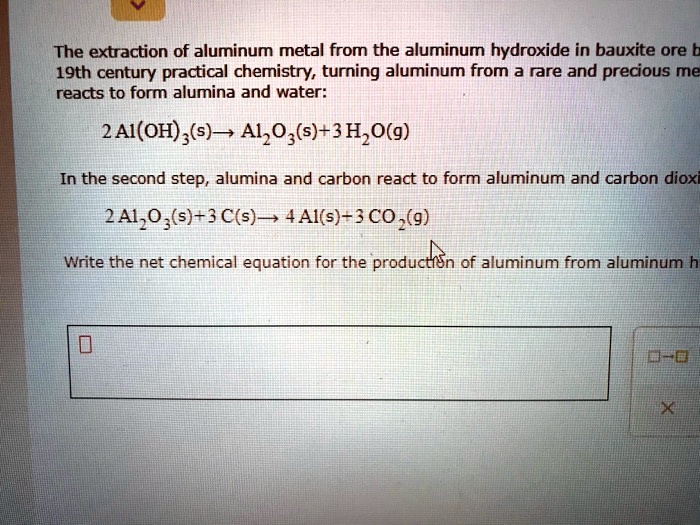 SOLVED The extraction of aluminum metal from the aluminum hydroxide in bauxite ore is a