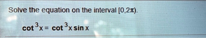 solve the equation on the interval 021 cot 3x cot 3xsinx 43554