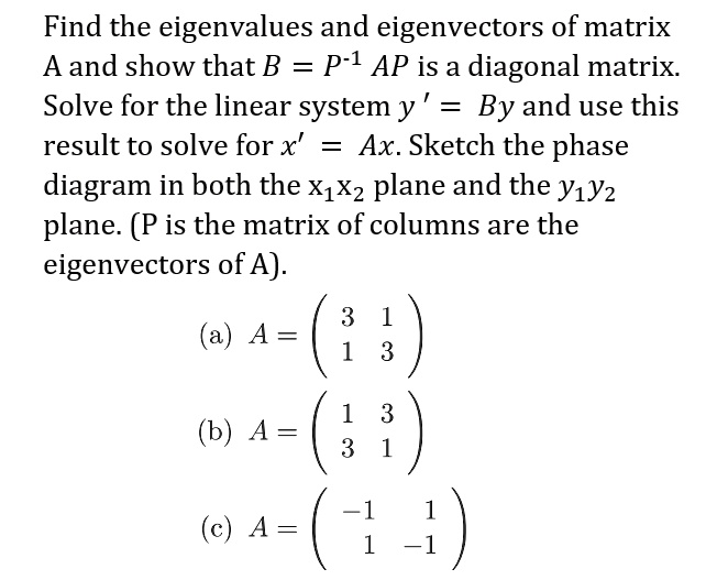 [GET ANSWER] Find the eigenvalues and eigenvectors of matrix A and show ...