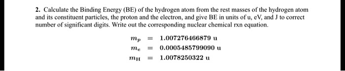 2. Calculate the Binding Energy (BE) of the hydrogen atom from the rest ...
