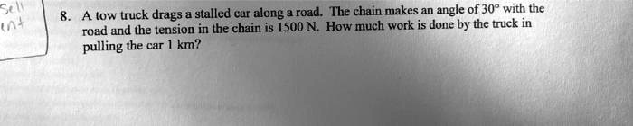 Solved A Tow Truck Drags Stalled Car Along Road The Chain Makes An