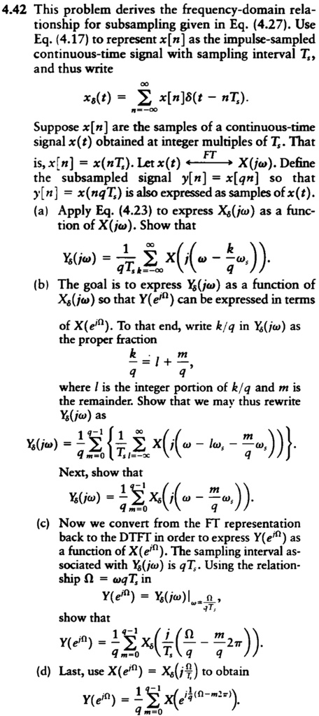 Solved 4 42 This Problem Derives The Frequency Domain Rela Tionship For Subsampling Given In Eq 4 27 Use Eq 4 17 To Represent X N As The Impulse Sampled Continuous Time Signal With Sampling Interval T And Thus