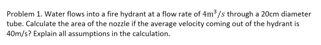 solved-problem-1-water-flows-into-a-fire-hydrant-at-a-flow-rate-of-4