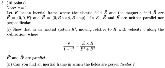 SOLVED: Text: 5.10 Points Notec=1. Let K Be An Inertial Frame Where The ...