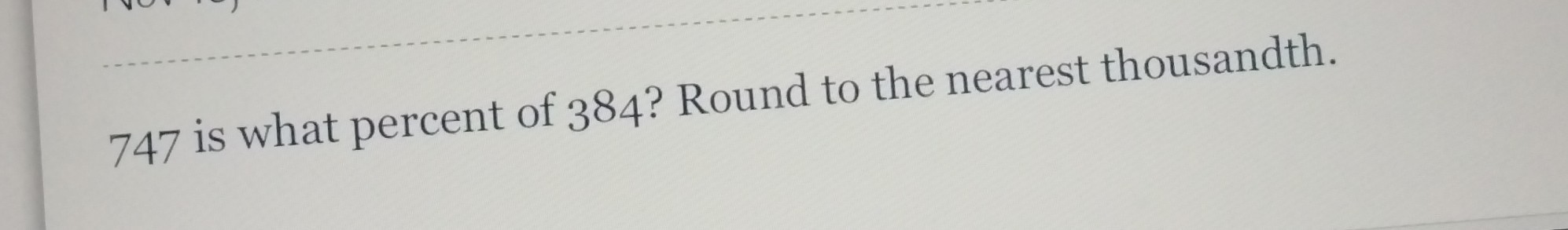SOLVED 747 Is What Percent Of 384 Round To The Nearest Thousandth solved-747-is-what-percent-of-384-round-to-the-nearest-thousandth