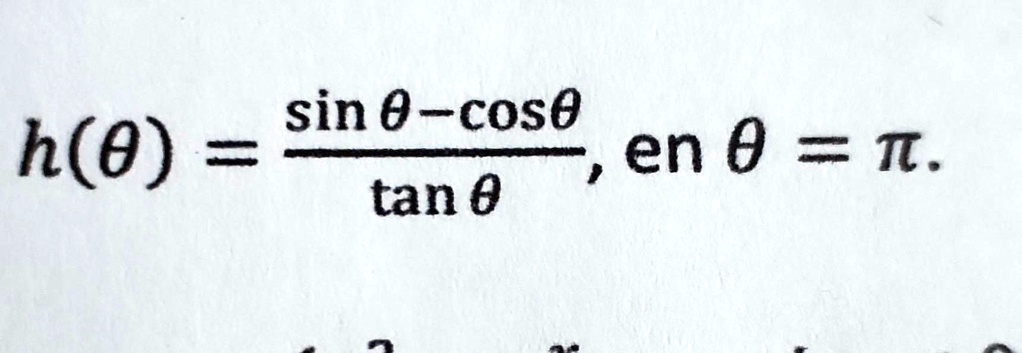 H(θ) = (sinθ-cosθ)/(tanθ), en θ = π