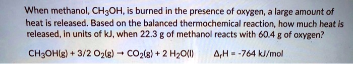 When methanol, CH3OH, is burned in the presence of oxygen, a large amount of heat is released. Based on the balanced thermochemical reaction, how much heat is released, in units of kJ, when 22.3 g of methanol reacts with 60.4 g of oxygen?

CH3OH(g) + 3/2 O2(g) ? CO2(g) + 2 H2O(l)    ?rH = -764 kJ/mol