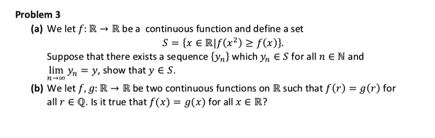 Solved Problem 3 A We Let F R Rbe A Continuous Function And Define A Set S X A Rlf X2 2 F X Suppose That There Exists A Sequence Yn Which Yn A