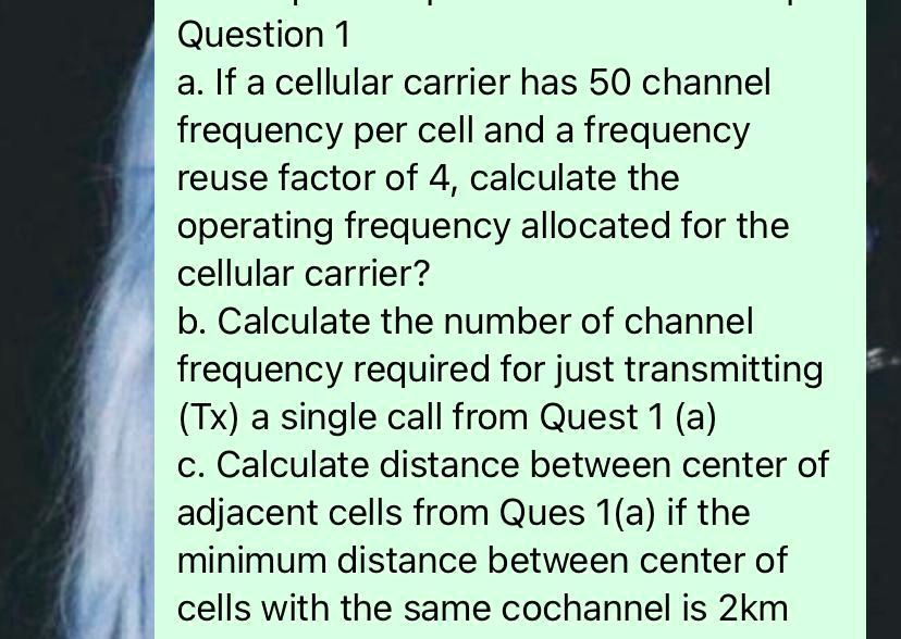 Question 1 a. If a cellular carrier has 50 channel frequency per cell ...