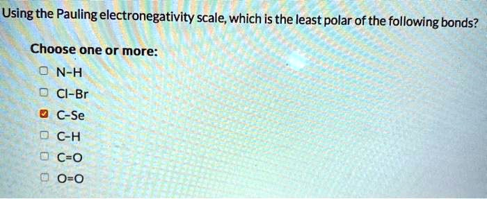 Which Bond Is The Least Polar using the pauling electronegativity scale which is the least polar of