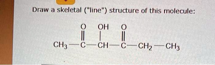 Draw a skeletal ("line" structure of this molecule: OH = CH3 -C–CH- C ...