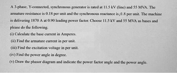 SOLVED: A 3-phase Y-connected, synchronous generator is rated at 11.5 ...