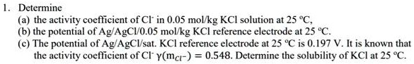 Determine the activity coefficient of Cl in a 0.05 mol/kg KCl solution ...