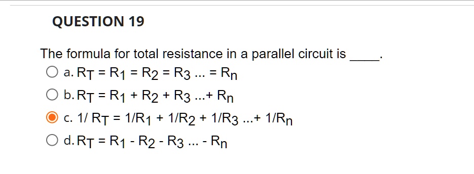 QUESTION 19 The formula for total resistance in a parallel circuit 