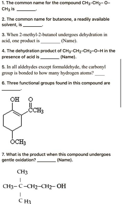 What Is The Product When This Compound Undergoes Gentle Oxidation SOLVED: The common name for the compound CH3-CH2-O-CH2 is 2. The common