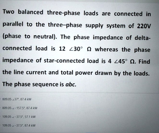 Solved two balanced three phase loads are connected in parallel to the