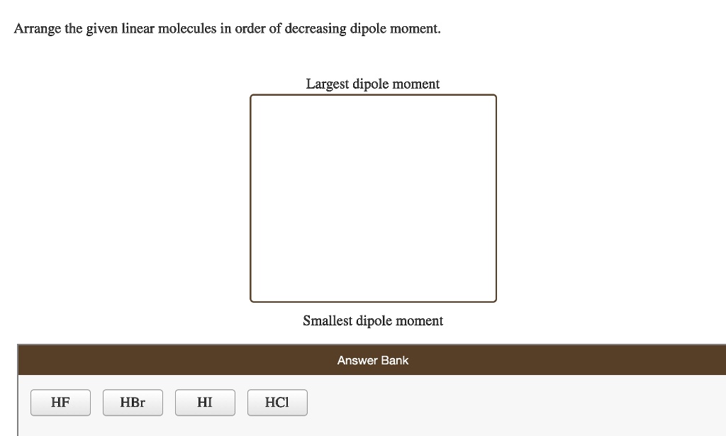 SOLVED: Arrange The Given Linear Molecules In Order Of Decreasing ...