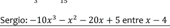 Sergio: -10x^3 - x^2 - 20x + 5 entre x - 4