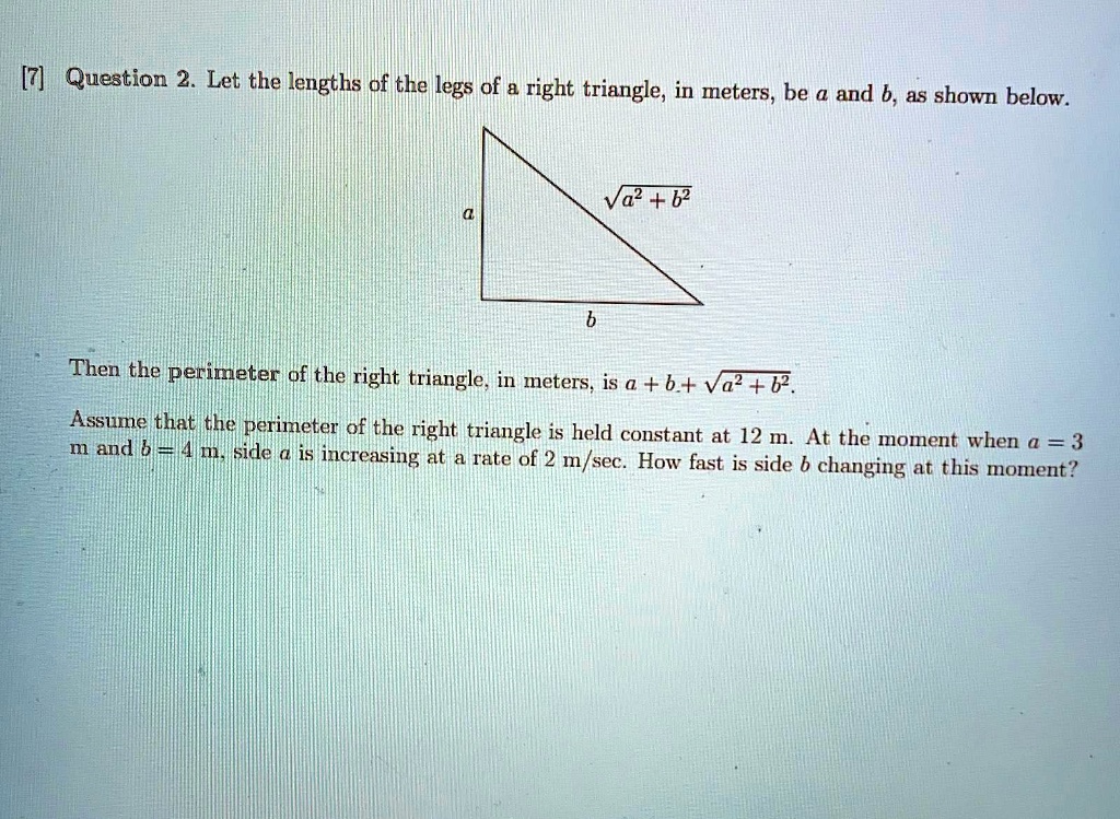 SOLVED:[7] Question 2- Let the lengths of the legs of & right triangle ...